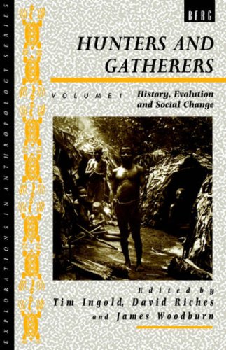 Hunters and Gatherers, Volume 1: History, Evolution and Social Change (Explorations in Anthropology)