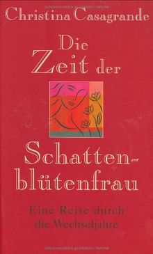 Die Zeit der Schattenblütenfrau: Eine Reise durch die Wechseljahre