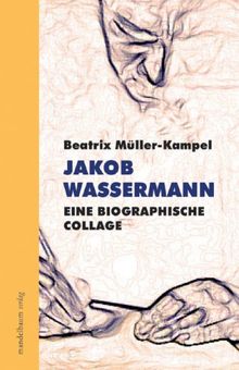 Jakob Wassermann: Eine biographische Collage