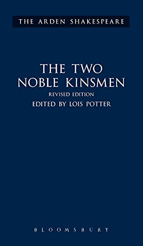 The Two Noble Kinsmen, Revised Edition: Third Series (The Arden Shakespeare Third Series, Band 3)