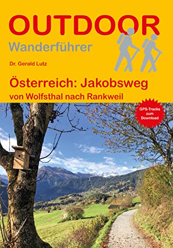 Österreich: Jakobsweg von Wolfsthal nach Rankweil (Outdoor Pilgerführer)