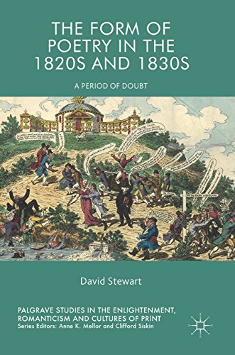 The Form of Poetry in the 1820s and 1830s: A Period of Doubt (Palgrave Studies in the Enlightenment, Romanticism and Cultures of Print)