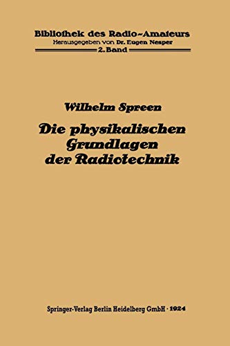 Die physikalischen Grundlagen der Radiotechnik mit besonderer Berücksichtigung der Empfangseinrichtungen (Bibliothek des Radio Amateurs (geschlossen), 2, Band 2)