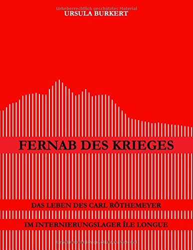 Fernab des Krieges: Das Leben des Carl Röthemeyer im Internierungslager Île Longue