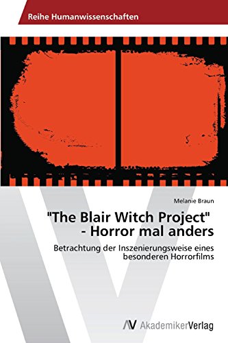 The Blair Witch Project - Horror mal anders: Betrachtung der Inszenierungsweise eines besonderen Horrorfilms
