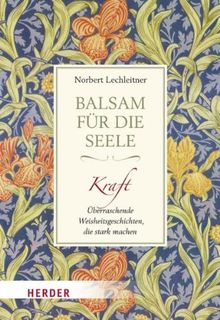 Balsam für die Seele - Kraft: Überraschende Weisheitsgeschichten, die stark machen