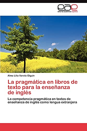 La pragmática en libros de texto para la enseñanza de inglés: La competencia pragmática en textos de enseñanza de inglés como lengua extranjera