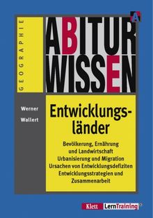 Abiturwissen, Entwicklungsländer: Bevölkerung, Ernährung und Landwirtschaft, Urbanisierung und Migration, Ursachen von Entwicklungsdefiziten, Entwicklungsstrategien und Formen der Zusammenarbeit