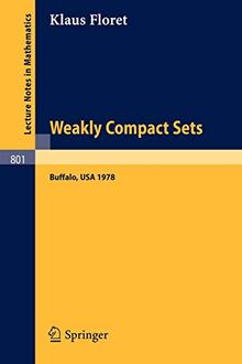 Weakly Compact Sets: Lectures Held at S.U.N.Y., Buffalo, in Spring 1978 (Lecture Notes in Mathematics, 801, Band 801)