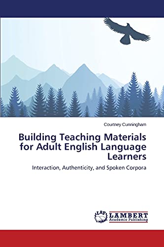 Building Teaching Materials for Adult English Language Learners: Interaction, Authenticity, and Spoken Corpora