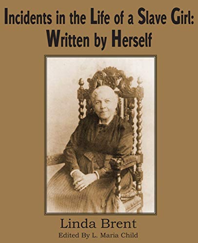 Incidents in the Life of a Slave Girl: Written by Herself