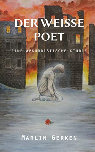 Der weiße Poet: eine absurdistische Studie