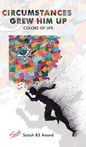 CIRCUMSTANCES GREW HIM UP: COLORS OF LIFE