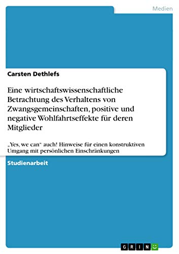Eine wirtschaftswissenschaftliche Betrachtung des Verhaltens von Zwangsgemeinschaften, positive und negative Wohlfahrtseffekte für deren Mitglieder: ... Umgang mit persönlichen Einschränkungen