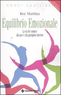 Equilibrio emozionale. La via che conduce alla pace e alla guarigione interiore (Nuovi equilibri)