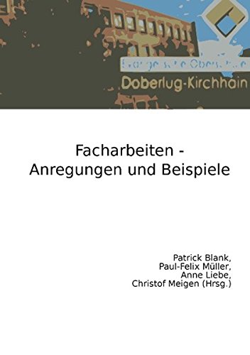 Facharbeiten - Anregungen und Beispiele: Ein Projekt der Klasse 9 der Oberschule in Doberlug-Kirchhain