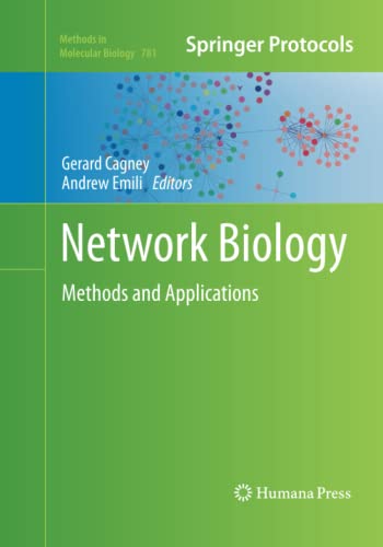 Network Biology: Methods and Applications (Methods in Molecular Biology, Band 781)