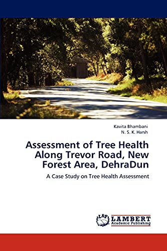 Assessment of Tree Health Along Trevor Road, New Forest Area, DehraDun: A Case Study on Tree Health Assessment