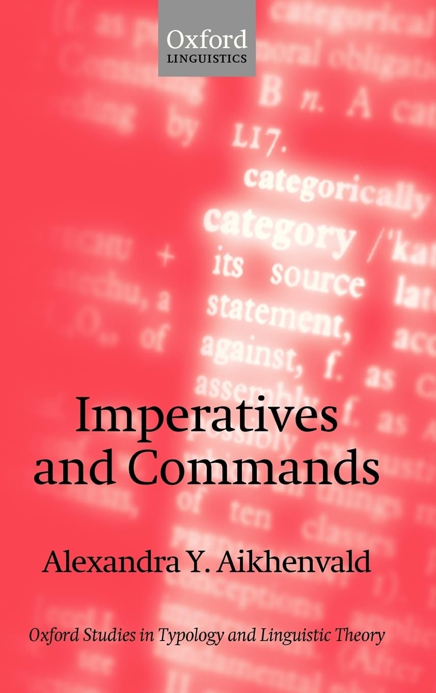 Imperatives and Commands (Oxford Studies in Typology and Linguistic Theory)