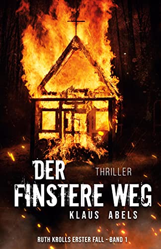 Der finstere Weg: Ruth Krolls erster Fall 1.Buch