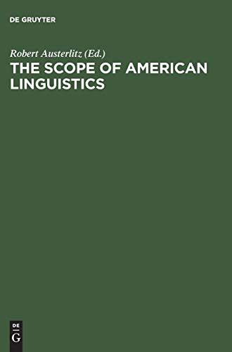 The Scope of American Linguistics: Papers of the First Golden Anniversary Symposium of the Linguistic Society of America, held at the University of Massachusetts, Amherst, on July 24 and 25, 1974