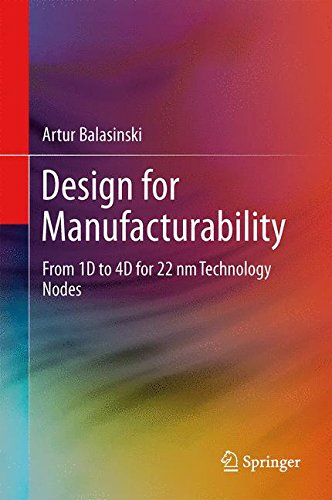 Design for Manufacturability: From 1D to 4D for 90-22 nm Technology Nodes
