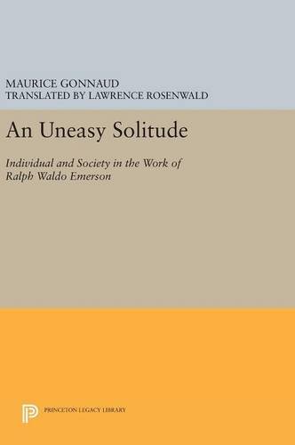 An Uneasy Solitude: Individual and Society in the Work of Ralph Waldo Emerson (Princeton Legacy Library)