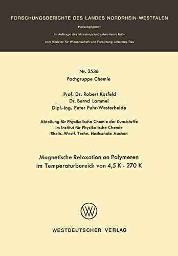 Magnetische Relaxation an Polymeren im Temperaturbereich von 4, 5 K – 270 K (Forschungsberichte des Landes Nordrhein-Westfalen, 2536, Band 2536)