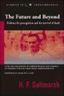 The Future and Beyond: Evidence for Precognition and the Survival of Death: Evidence for Precognition and the Survival of Death Studies in Consciousness Series