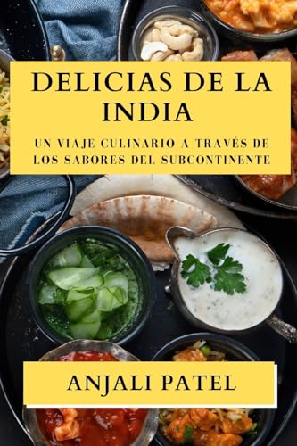 Delicias de la India: Un Viaje Culinario a Través de los Sabores del Subcontinente