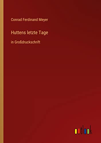 Huttens letzte Tage: in Großdruckschrift