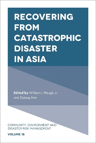 Recovering from Catastrophic Disaster in Asia (Community Environment and Disaster Risk Management, 18, Band 18)