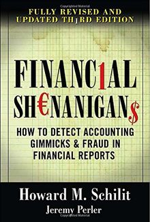 Financial Shenanigans: How to Detect Accounting Gimmicks and Fraud in Financial Reports