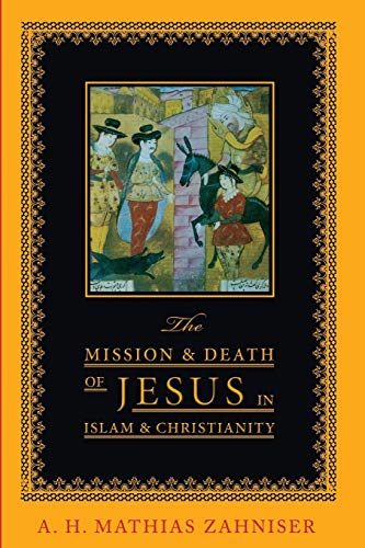 The Mission and Death of Jesus in Islam and Christianity (Faith Meets Faith)