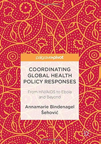Coordinating Global Health Policy Responses: From HIV/AIDS to Ebola and Beyond