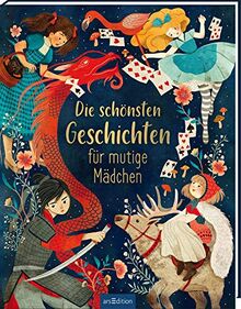 Die schönsten Geschichten für mutige Mädchen: Kinderbuch ab 5 Jahren, 15 Geschichten aus Klassikern, Sagen und Märchen aus aller Welt
