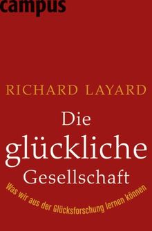 Die glückliche Gesellschaft: Was wir aus der Glücksforschung lernen können