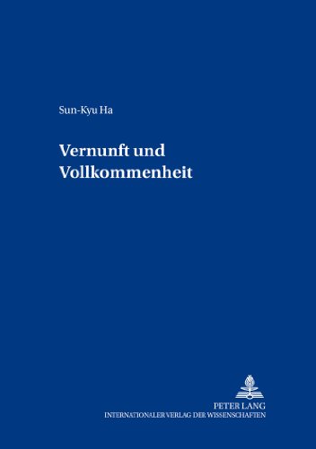 Vernunft und Vollkommenheit: Eine Studie zu den Motiven der Kritik der Urteilskraft (Europäische Studien zur Ideen- und Wissenschaftsgeschichte / ... Studies in the History of Science and Ideas)