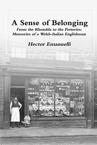 A Sense of Belonging: From the Rhondda to the Potteries: Memories of a Welsh-Italian Englishman