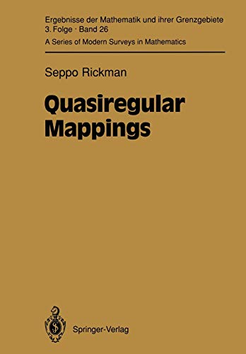 Quasiregular Mappings (Ergebnisse der Mathematik und ihrer Grenzgebiete. 3. Folge A Series of Modern Surveys in Mathematics) (Ergebnisse der ... Modern Surveys in Mathematics, 26, Band 26)