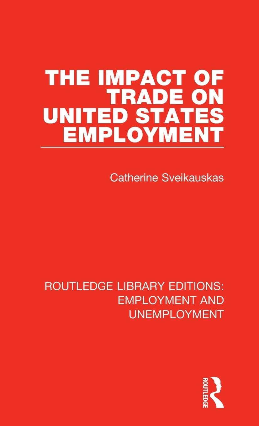The Impact of Trade on United States Employment (Routledge Library Editions: Employment and Unemployment, 10, Band 10)