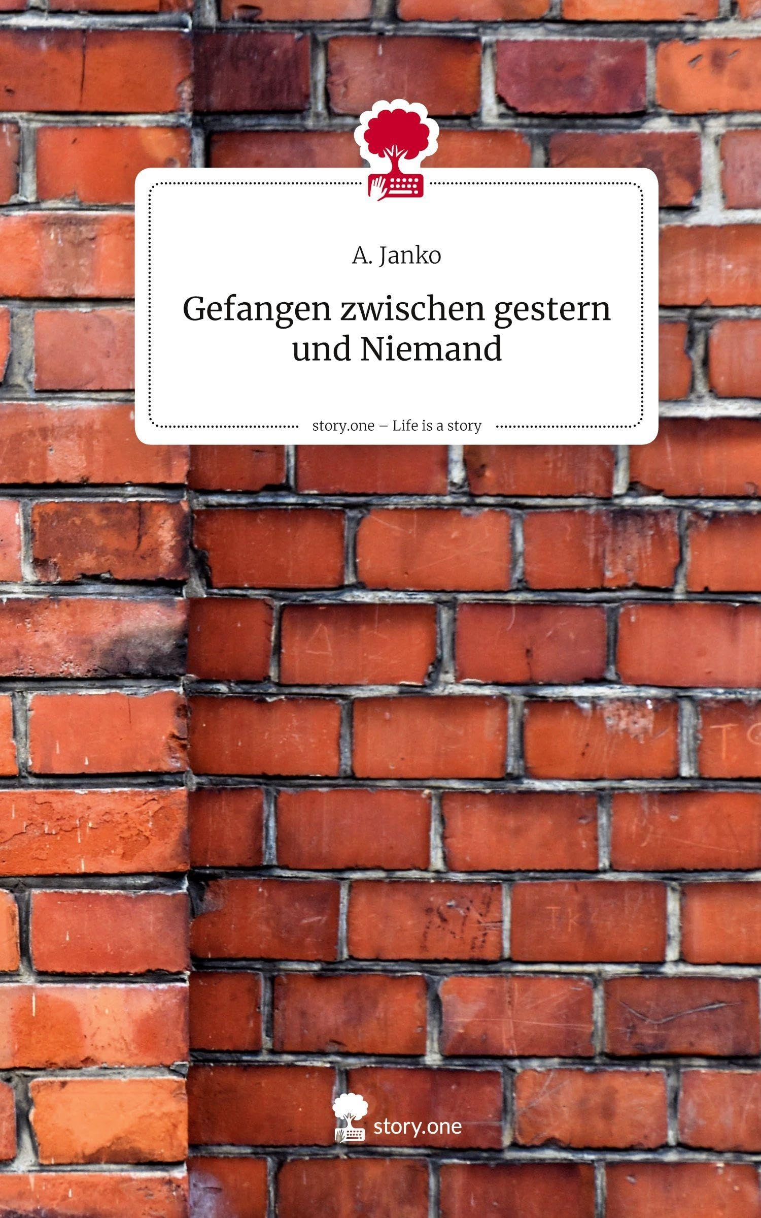 Gefangen zwischen gestern und Niemand. Life is a Story - story.one