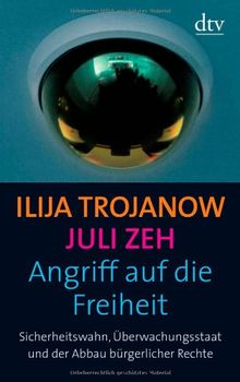 Angriff auf die Freiheit: Sicherheitswahn, Überwachungsstaat und der Abbau bürgerlicher Rechte von Zeh, Juli, Trojanow, Ilija | Buch | Zustand sehr gut