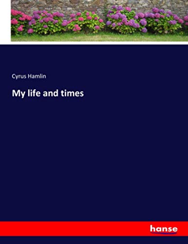 My life and times