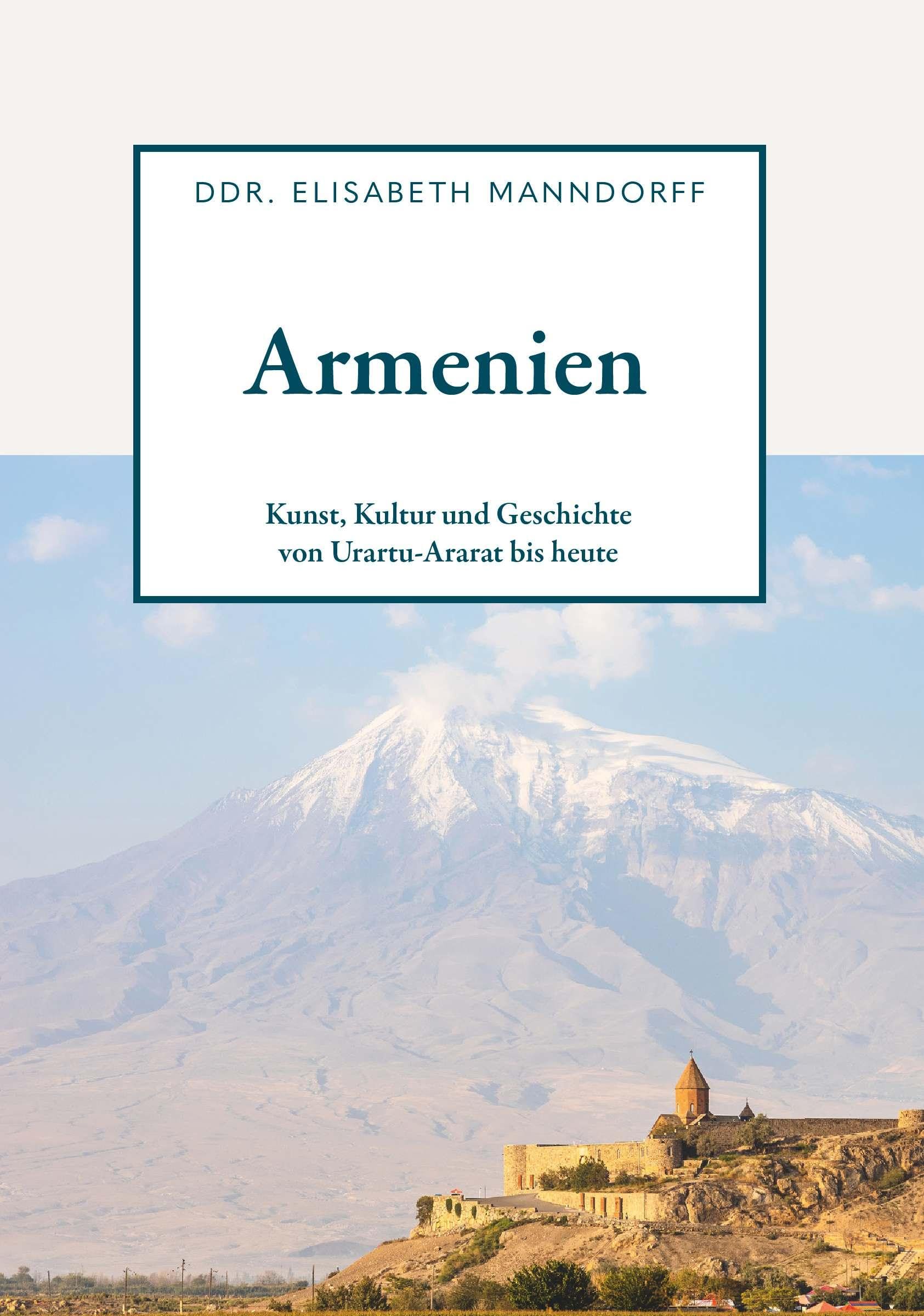 Armenien - Kunst, Kultur und Geschichte: von Urartu-Ararat bis heute