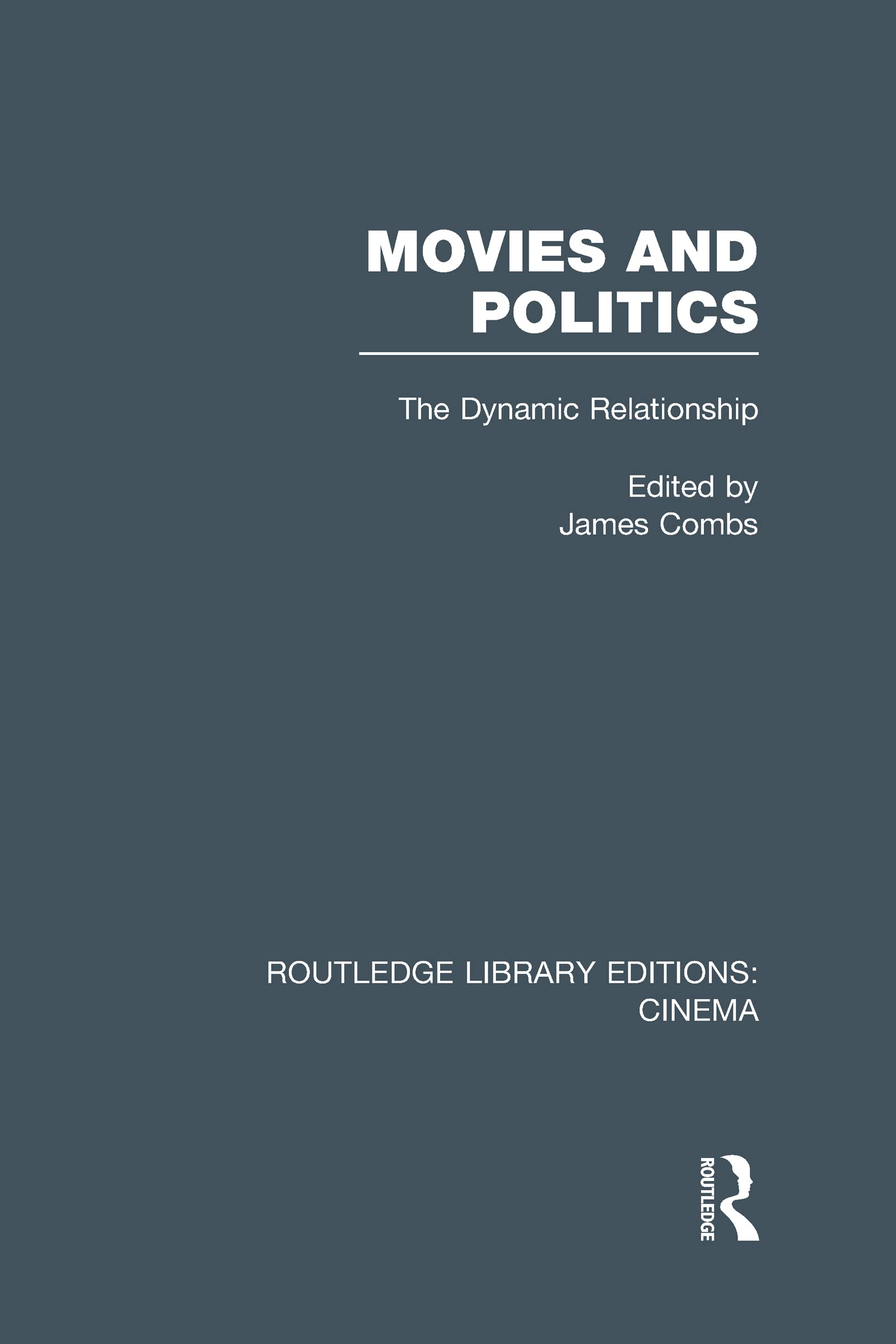 Movies and Politics: The Dynamic Relationship (Routledge Library Editions: Cinema, 7, Band 7)