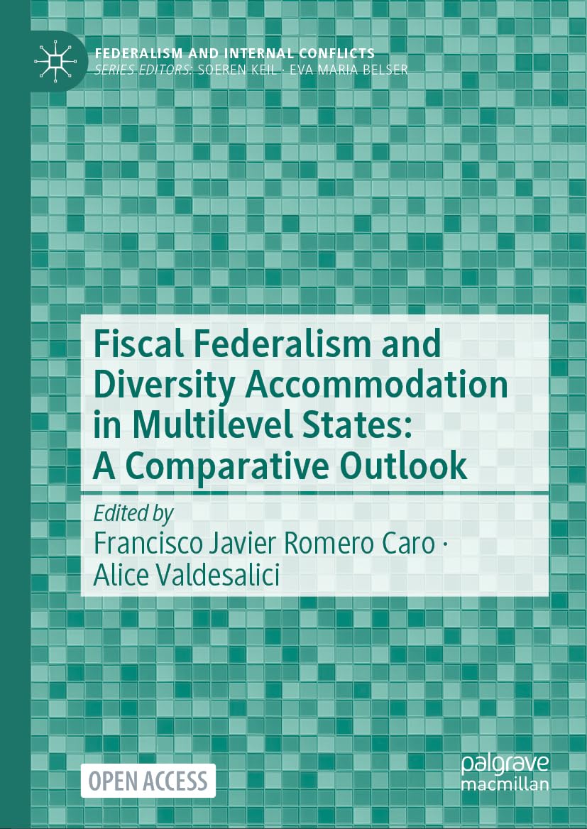 Fiscal Federalism and Diversity Accommodation in Multilevel States: A Comparative Outlook (Federalism and Internal Conflicts)