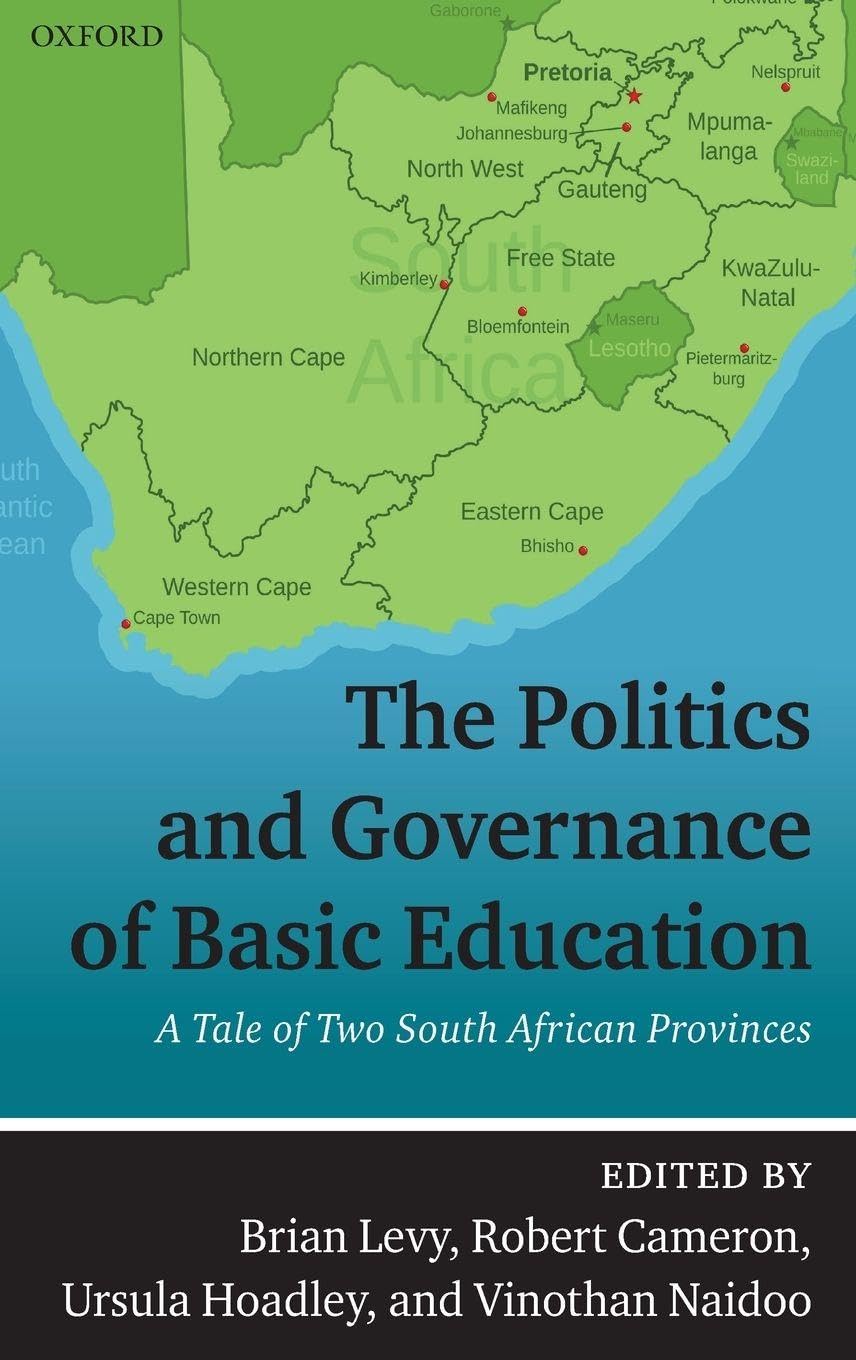 The Politics and Governance of Basic Education: A Tale of Two South African Provinces