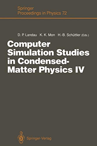 Computer Simulation Studies in Condensed-Matter Physics IV: Proceedings of the Fourth Workshop, Athens, GA, USA, February 18-22, 1991 (Springer Proceedings in Physics, 72, Band 72)