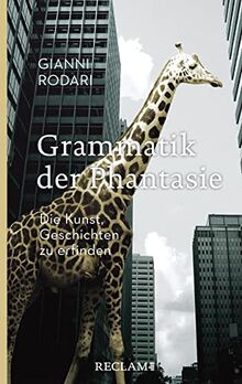 Grammatik der Phantasie: Die Kunst, Geschichten zu erfinden (Reclam Taschenbuch)